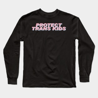 Protect Trans Kids Long Sleeve T-Shirt